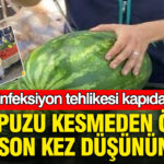 Kavun ve karpuzu kesmeden once son kez dusunun enfeksiyon tehlikesi kapida uzmanindan kritik uyari FrwdyHLQ